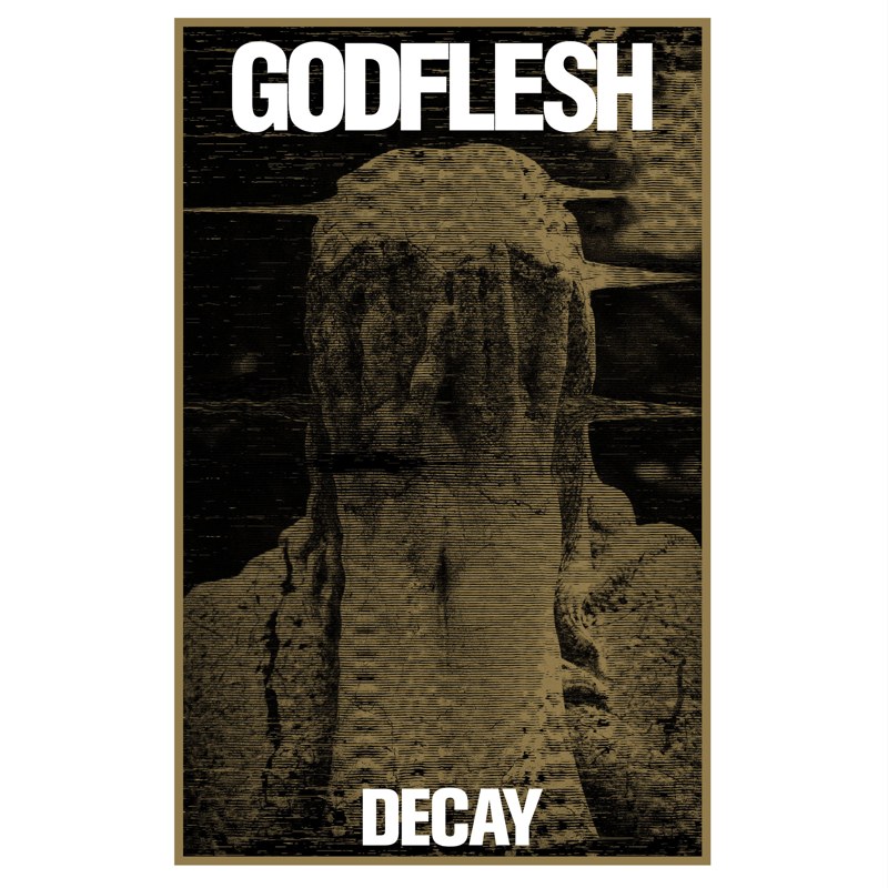 Godflesh Decay cover: an obscured figure in grainy ochre and black, framed by white GODFLESH and DECAY lettering.